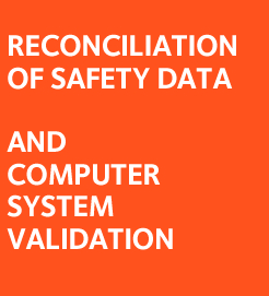 Reconciliation of Safety Data and Computer Systems' Validation